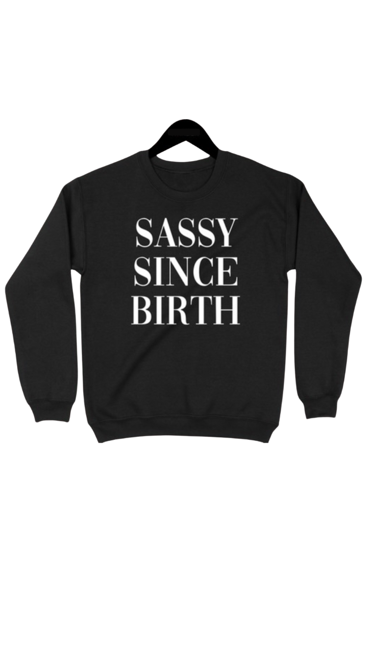 Sassy Since Birth Sweatshirt