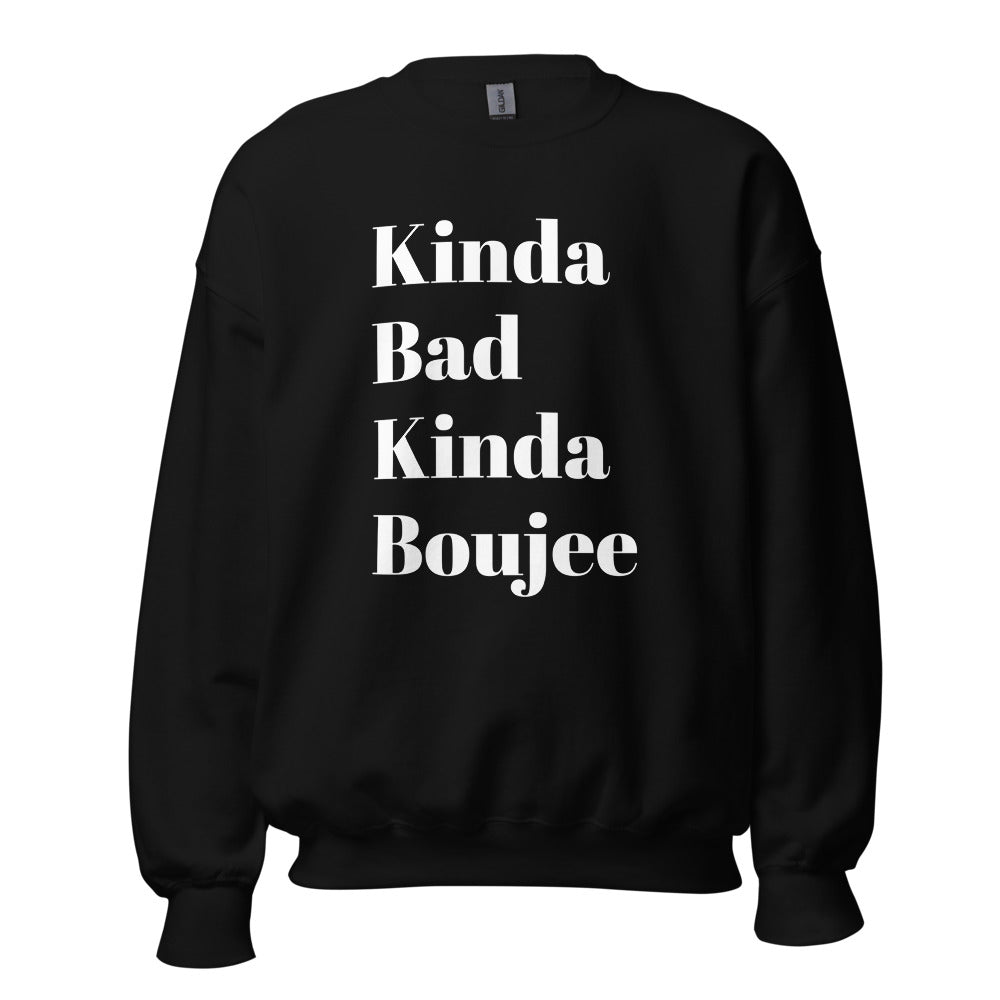 Kinda Bad Kinda Boujee Sweatshirt